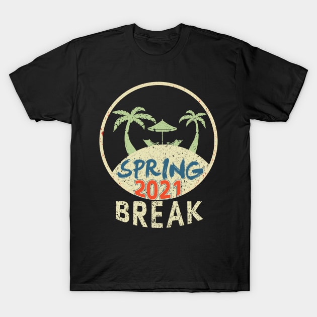 Spring Break 2021 T-Shirt by rhsdesignart